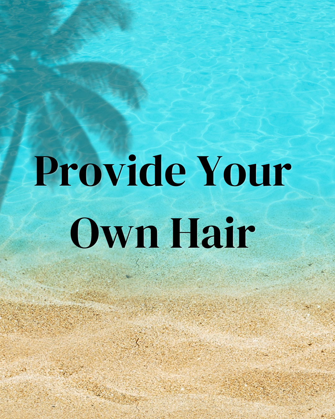 Provide Your Own Hair